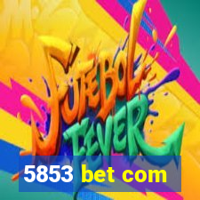 5853 bet com